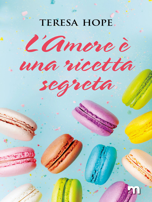 Title details for L'amore è una ricetta segreta by Teresa Hope - Available